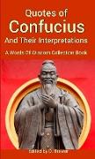 Quotes of Confucius And Their Interpretations, A Words Of Wisdom Collection Book