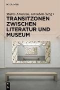 Transitzonen zwischen Literatur und Museum