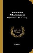 Griechische Schulgrammatik: Mit Repetitionstabellen ALS Anhang