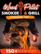 Wood Pellet Smoker and Grill Cookbook 2021