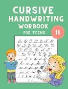 Cursive Handwriting Workbook for Teens: Cursive Letter Tracing Book - Cursive Writing Practice Book for Kids to Learn writing - Handwriting Practice f