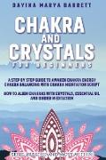 Chakra and Crystals for Beginners: A Step by Step Guide to Awaken Chakra Energy Chakra Balancing with Chakra Meditation Script How to Align Chakras wi