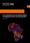 Die Konstruktion des subsaharischen Afrikas im Geographieunterricht der Sekundarstufe I