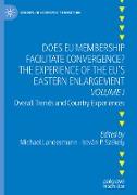 Does EU Membership Facilitate Convergence? The Experience of the EU's Eastern Enlargement - Volume I