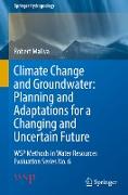 Climate Change and Groundwater: Planning and Adaptations for a Changing and Uncertain Future