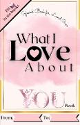 What I Love About You Book