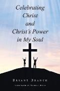 Celebrating Christ and Christ's Power in My Soul
