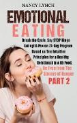 Emotional Eating: Break the Cycle, Say STOP Binge Eating! A Proven 21-Day Program Based on Ten Intuitive Principles for a Healthy Relati