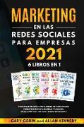 MARKETING EN LA REDES SOCIALES PARA EMPRESAS 2021 6 LIBROS EN 1 Planifique su éxito con el curso definitivo para principiantes para dominar Facebook, Instagram, YouTube, SEO y ganar más dinero