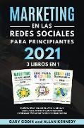 MARKETING EN LA REDES SOCIALES Para Principiantes 2021 3 LIBROS EN 1 Cómo convertirse en un experto en SEO y Google ADS, aprender las estrategias avanzadas para construir un negocio exitoso