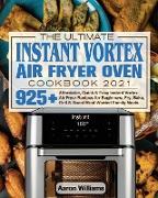 The Ultimate Instant Vortex Air Fryer Oven Cookbook 2021