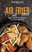 Air Fryer Ideas: Over 50 Everyday Air Fryer Ideas For Your Delicious Meals