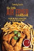 The Little Air Fryer Cookbook: Selected And Special Air Fryer Recipes For You And Your Whole Family