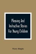 Pleasing And Instructive Stories For Young Children