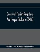 Cornwall Parish Registers. Marriages (Volume Xxiv)