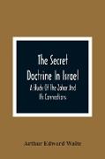 The Secret Doctrine In Israel, A Study Of The Zohar And Its Connections