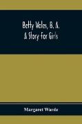 Betty Wales, B. A., A Story For Girls