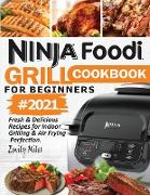 Ninja Foodi Grill Cookbook For Beginners #2021