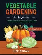 Vegetable Gardening for Beginners 3 Books in 1: Raised Bed Gardening + Hydroponics + Aquaponics. A Simple Guide to Growing and Sustaining Vegetables a