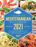 The Complete Mediterranean Diet Cookbook 2021