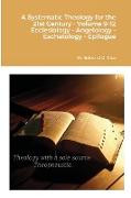 A Systematic Theology for the 21st Century - Volume 9-12 Ecclesiology - Angelology - Eschatology - Epilogue