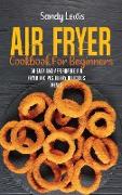 Air Fryer Cookbook For Beginners: 50 Easy And Affordable Air Fryer Recipes to Fry Delicious Meals