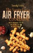 The Super Easy Air Fryer Cookbook: Healthy Affordable Tasty Air Fried Recipes for Your Successful Cooking