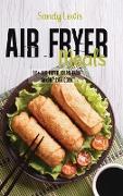 Air Fryed Meals: 50+ Air Fryed Ideas Than Anyone Can Cook