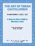 Art of Torah Cantillation, Vol. 1: A Step-By-Step Guide to Chanting Torah