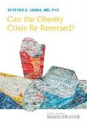 Can the Obesity Crisis Be Reversed?