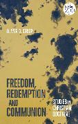 Freedom, Redemption and Communion: Studies in Christian Doctrine