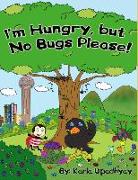 I'm Hungry, but No Bugs Please!