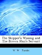 The Skipper's Wooing and the Brown Man's Servant