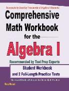 Comprehensive Math Workbook for Algebra I: Student Workbook and 2 Full-Length Practice Tests