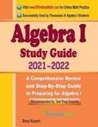 Algebra I Study Guide: A Comprehensive Review and Step-By-Step Guide to Preparing for Algebra I