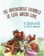 The Adventurous Squirrels of Cool Waters Cove: A Children's Animal Picture Book for Ages 2-8