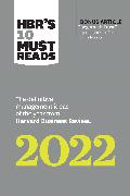 HBR's 10 Must Reads 2022: The Definitive Management Ideas of the Year from Harvard Business Review (with bonus article "Begin with Trust" by Frances X. Frei and Anne Morriss)