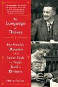 The Language of Thieves - My Family`s Obsession with a Secret Code the Nazis Tried to Eliminate