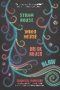 Straw House, Wood House, Brick House, Blow: Four Novellas by Daniel Nayeri