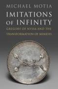 Imitations of Infinity: Gregory of Nyssa and the Transformation of Mimesis