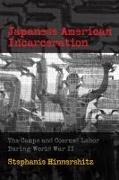 Japanese American Incarceration: The Camps and Coerced Labor During World War II