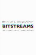 Bitstreams: The Future of Digital Literary Heritage