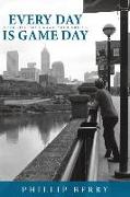 Every Day Is Game Day: Your Life. Your Game. Your Choice