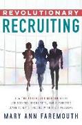 Revolutionary Recruiting: How the Faremouth Method Helps Job Seekers, Recruiters and Businesses Learn to Match People with Their Passions