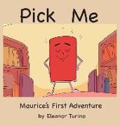 Pick Me: Maurice's First Adventure