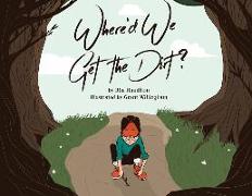 Where'd We Get the Dirt?: The Curious Adventures of Milton