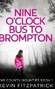 Nine O'clock Bus To Brompton