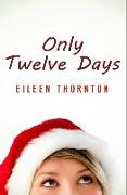 Only Twelve Days: Premium Hardcover Edition