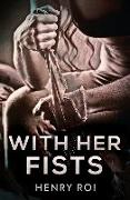 With Her Fists: Premium Hardcover Edition