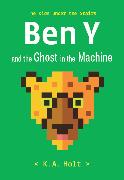 Ben Y and the Ghost in the Machine